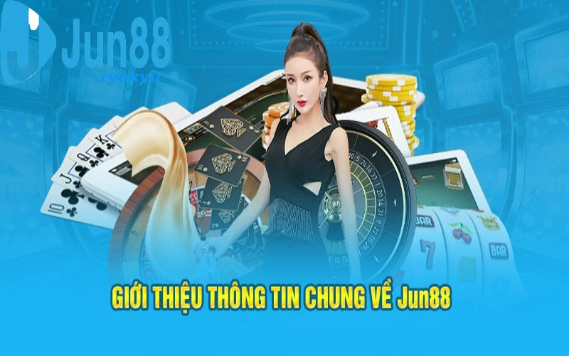 Sơ lược về giới thiệu Jun88