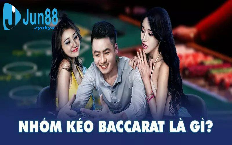 Định nghĩa thế nào về nhóm kéo Baccarat